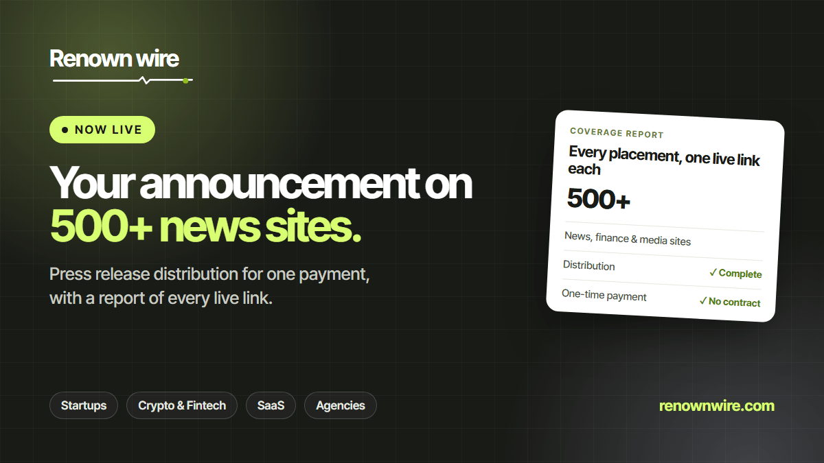 Renown wire launch announcement: press release distribution to 500+ news sites with a report of every live link